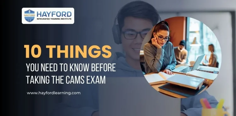 10 Things You Need to Know Before Taking the CAMS Exam