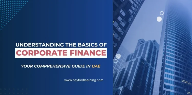 Understanding the Basics of Corporate Finance: Your Comprehensive Guide in UAE